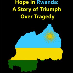 Finding Hope in Rwanda: A Story of Triumph Over Tragedy by Stanley Ncube