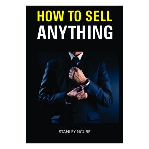 How to sell anything by Stanley Ncube