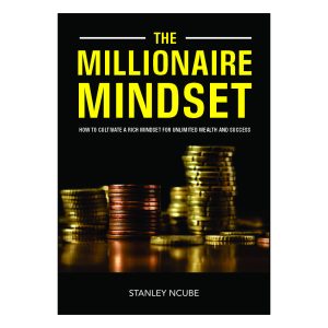 The Millionaire Mindset: How to Cultivate a Rich Mindset for Unlimited Wealth and Success.