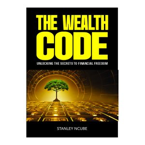 The Wealth Code: Unlocking the Secrets to Financial Freedom by Stanley Ncube