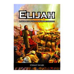 Elijah: A Journey of Faith and Perseverance by Stanley Ncube