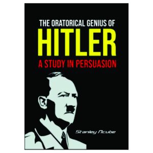 The Oratorical Genius of Hitler: A Study in Persuasion