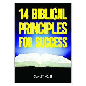 14 Biblical Principles for Success By Stanley Ncube